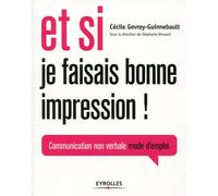 Cécile Gevrey - Et si je faisais bonne impression - Communication non-verbale mode d'emploi - Broché
