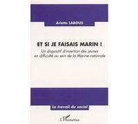Arlette Labous – Et si je faisais marin ! – Dispositif d'insertion (Marine Nationale) – Broché