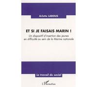 Et si je faisais marin ! Un dispositif d'insertion des jeunes en difficulté au sein de la Marine Nationale - Arlette Labous - L'harmattan - broché - Essai