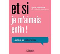 Et si je m'aimais enfin ! Sylvie Protassieff (Auteur)