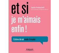 Sylvie Protassieff – Et si je m'aimais enfin ! – Estime de soi, mode d'emploi – Broché