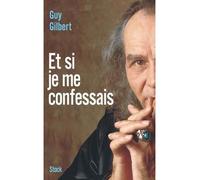 Et si je me confessais - Guy Gilbert - Stock - broché - Récit