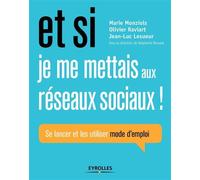 Et si je me mettais aux réseaux sociaux ! Se lancer et les utiliser mode d'emploi. - Marie Monziols - Eyrolles - broché - Guide
