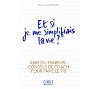 Et si je me simplifiais la vie ?: Conseils de coach pour faire le tri dans ses relations