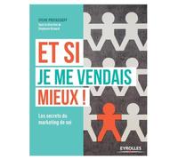 Et si je me vendais mieux !: Les secrets du marketing de soi.