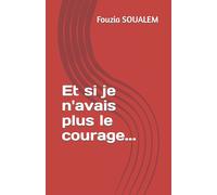Et Si Je N'avais Plus Le Courage...