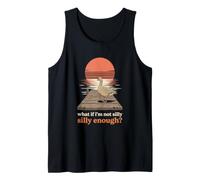 Et si Je ne suis Pas Assez Stupide Funny Silly Goose Meme Sunset Débardeur