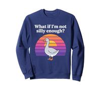 Et si Je ne suis Pas Assez Stupide Funny Silly Goose Meme Sunset Sweatshirt