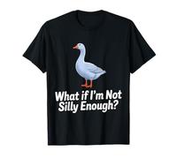 Et si Je ne suis Pas Assez Stupide Goose Funny Silly Goose T-Shirt