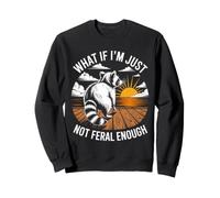 Et si Je n'étais Tout Simplement Pas Assez Sauvage pour Les ratons laveurs Sweatshirt