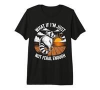 Et si Je n'étais Tout Simplement Pas Assez Sauvage pour Les ratons laveurs T-Shirt Haut de Gamme