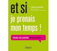 Et si je prenais mon temps !: Gestion des priorités mode d'emploi.