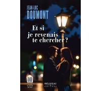 Et si je revenais te chercher ? - Jean-Luc Doumont - Beliveau Editeur - broché - Roman