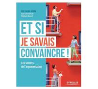 Eric Faure-Geors – Et si je savais convaincre ! – Les secrets de l'argumentation – broché