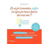 Et si je trouvais enfin ce que je veux faire de ma vie ? Mon carnet orientation et vocation: Mon carnet orientation et vocation. Les 20 questions à te ... et prendre ta place professionnellement