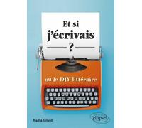 Et Si J'écrivais ? Ou Le Diy Littéraire