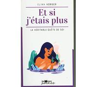 Et si j'étais plus: La véritable quête de soi