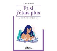 Et si j'étais plus La véritable quête de soi - Elina Vorger - Jouvence - Poche - Guide