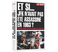 Et si JFK n'avait pas été assassiné en 1963 ? - Luc Mary - L'opportun Eds De - broché - Essai