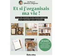 Et si j'organisais ma vie ! Julie Bizouard (Auteur)