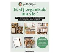 Et Si J'organisais Ma Vie ? - Tous Les Conseils D'une Home-Organiser Pour Simplifier Mon Quotidien !