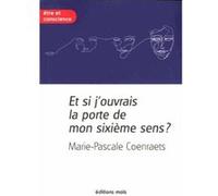 Et si j'ouvrais la porte de mon sixieme sens M-P Coenraets (Auteur)