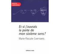 Et si j'ouvrais la porte de mon sixieme sens - M-P Coenraets - Mols Eds - broché - Livre