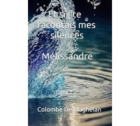 Et si j'te racontais mes silences: Mélissandre