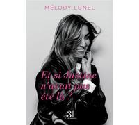 Et si Justine n'avait pas été là ? - Mélody Lunel - Trois Colonnes - broché - Témoignage
