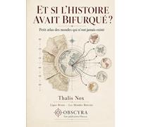 Et si l’histoire avait bifurqué ?: Petit atlas des mondes qui n’ont jamais existé