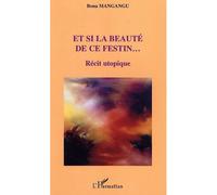Et si la beauté de ce festin Récit utopique - Bona Mangangu - L'harmattan - broché - Roman