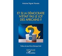 Et si la démocratie n’était pas le lot des Africains ? – L'Harmattan