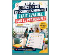 Et si la direction des ressources humaines était évaluée par le personnel ?: Pour une fonction RH utile, crédible et alignée sur les besoins réels