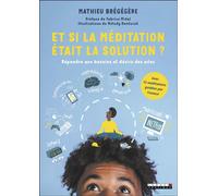Et si la méditation était la solution ? Répondre aux besoins et désirs des ados - Mathieu Brégégère - Leduc S. - broché - Guide