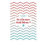 Et Si La Mer Était Bleue ?