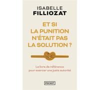 Et si la punition n'était pas la solution ? - Isabelle Filliozat - Pocket - Poche - Guide