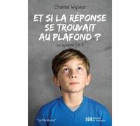 Et si la réponse se trouvait au plafond ? Une méthode novatrice d'apprentissage : le système 1-2-3 - Chantal Wyseur - Desclée De Brouwer - broché - Essai