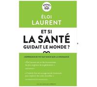 Et Si La Santé Guidait Le Monde ? - L'espérance De Vie Vaut Mieux Que La Croissance