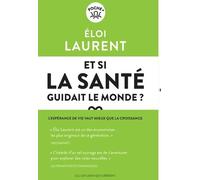 Et si la santé guidait le monde ?: L'espérance de vie vaut mieux que la croissance