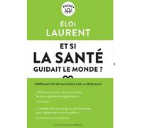 Et si la santé guidait le monde ? L'espérance de vie vaut mieux que la croissance - Eloi Laurent - Les Liens Qui Liberent - Poche - Etude