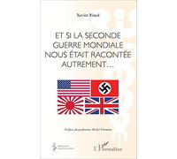 Et si la seconde guerre mondiale nous était racontée autrement... - Xavier Riaud - L'harmattan - broché - Etude