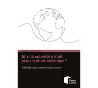 Et si la sobriété n'était plus un choix individuel ? - Guillemette Audren de Kerdrel - Presses Des Mines - broché - Etude