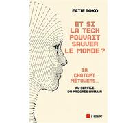 Et si la tech pouvait sauver le monde ? IA, ChatGPT, Metaver - Fatie Toko - L'aube Eds De - broché - Guide