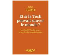 Et Si La Tech Pouvait Sauver Le Monde ? - Ia, Chatgpt, Metavers - Au Service Du Progrès Humain