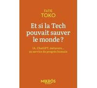 Et Si La Tech Pouvait Sauver Le Monde ? - Ia, Chatgpt, Metavers - Au Service Du Progrès Humain