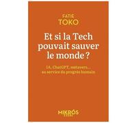 Et Si La Tech Pouvait Sauver Le Monde ? - Ia, Chatgpt, Metavers - Au Service Du Progrès Humain