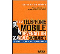 Et si la téléphonie mobile devenait un scandale sanitaire ?