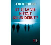 Et si la vie n'était qu'un début ?