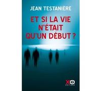 Jean Testanière, Aurélie Fredy – Et si la vie n'était qu'un début ? – Broché – xO