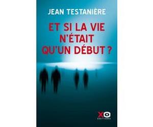 Et si la vie n'était qu'un début ? Jean Testanière (Auteur), Aurélie Fredy (Auteur)
